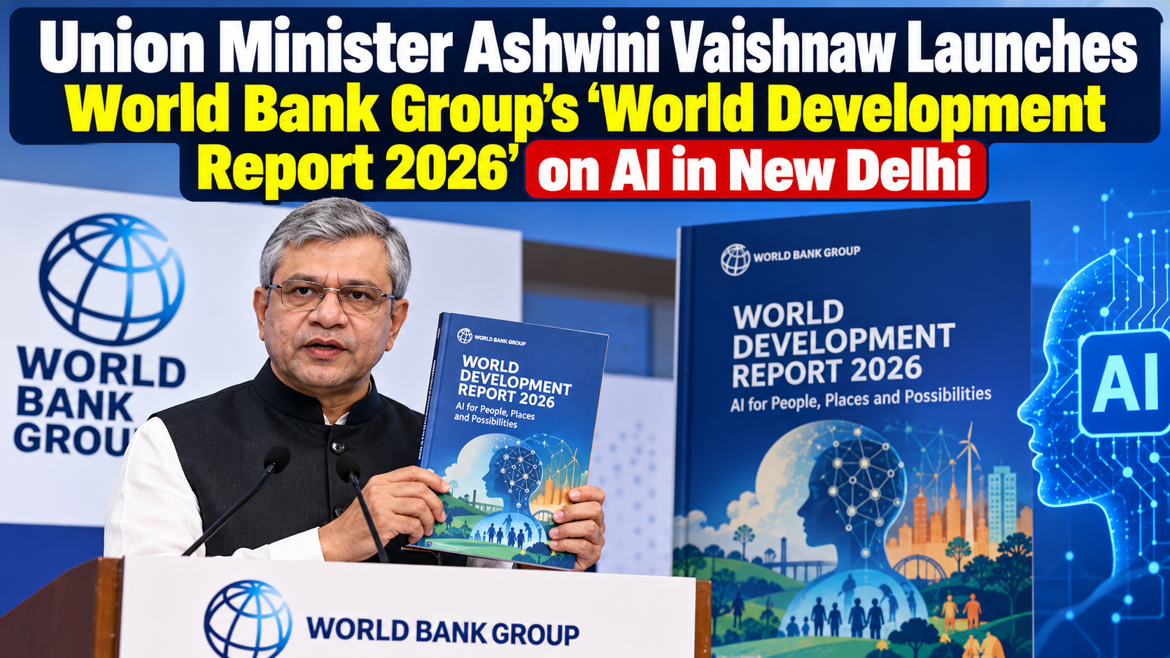 Union Minister Ashwini Vaishnaw Launches World Bank Group’s ‘World Development Report 2026’ on AI in New Delhi